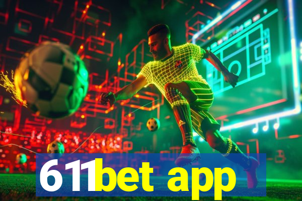 611bet app